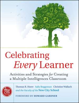 Celebrating Every Learner: Activities and Strategies for Creating a Multiple Intelligences Classroom de Thomas R. Hoerr