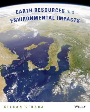 Earth Resources and Environmental Impacts, 1st Edition de KD O′Hara