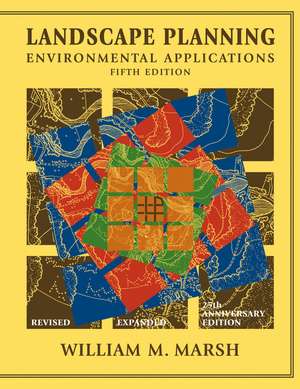 Landscape Planning: Environmental Applications, 5t h Edition de WM Marsh