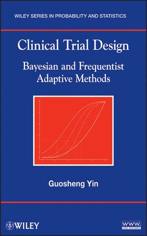 Clinical Trial Design – Bayesian and Frequentist Adaptive Methods de G Yin