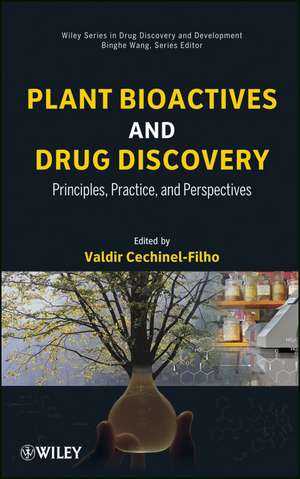 Plant Bioactives and Drug Discovery – Principles, Practice and Perspectives de V Filho