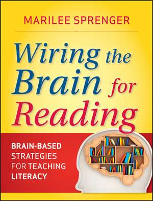 Wiring the Brain for Reading – Brain–Based Strategies for Teaching Literacy de MB Sprenger