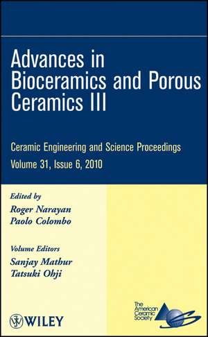 Ceramic Engineering and Science Proceedings, V31 Issue 6 – Advances in Bioceramics and Porous Ceramics III de Narayan