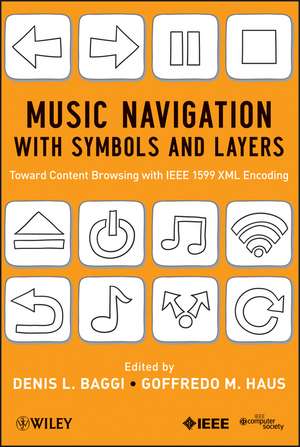 Music Navigation with Symbols and Layers – Toward Content Browsing with IEEE 1599 XML Encoding de DL Baggi