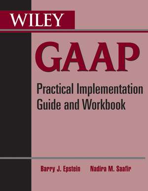 Wiley GAAP – Practical Implementation Guide and Workbook de BJ Epstein