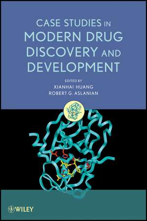 Case Studies in Modern Drug Discovery and Development de X Huang