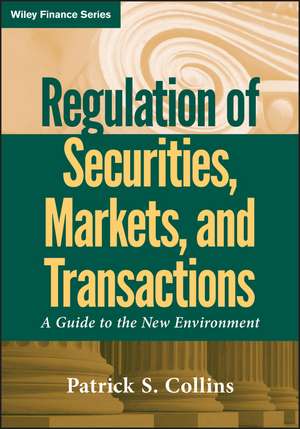 Regulation of Securities, Markets, and Transactions – A Guide to the New Environment de PS Collins