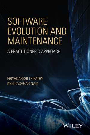 Software Evolution and Maintenance – A Practitioner′s Approach de P Tripathy