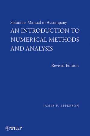 An Introduction to Numerical Methods and Analysis, Solutions Manual de James F Epperson