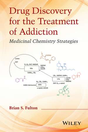 Drug Discovery for the Treatment of Addiction – Medicinal Chemistry Strategies de BS Fulton