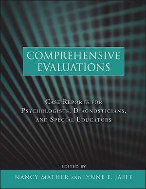 Comprehensive Evaluations – Case Reports for Psychologists, Diagnosticians, and Special Educators de N Mather