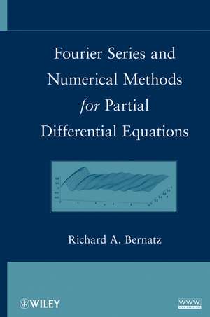 Fourier Series and Numerical Methods for Partial Differential Equations de R Bernatz