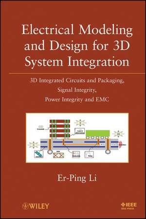 Electrical Modeling and Design for 3D System Integration de Er-Ping Li