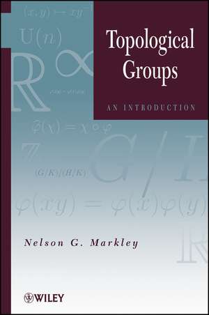 Topological Groups – An Introduction de NG Markley