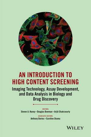 An Introduction to High Content Screening – Imaging Technology, Assay Development, and Data Analysis in Biology and Drug Discovery de SA Haney