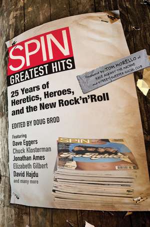 Spin Greatest Hits: 25 Years of Heretics, Heroes, and the New Rock 'n' Roll de Tom Morello