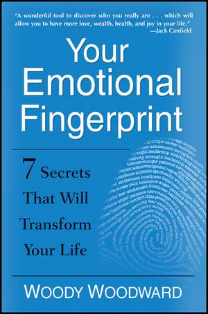 Your Emotional Fingerprint: 7 Secrets That Will Transform Your Life de Woody Woodward