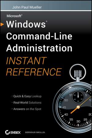 Windows Command Line Administration Instant Reference de JP Mueller