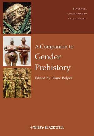 A Companion to Gender Prehistory de D Bolger