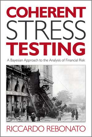 Coherent Stress Testing – A Bayesian Approach to the Analysis of Financial Stress de R Rebonato