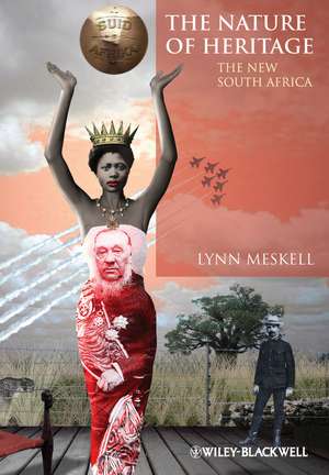 The Nature of Heritage – The New South Africa de L Meskell