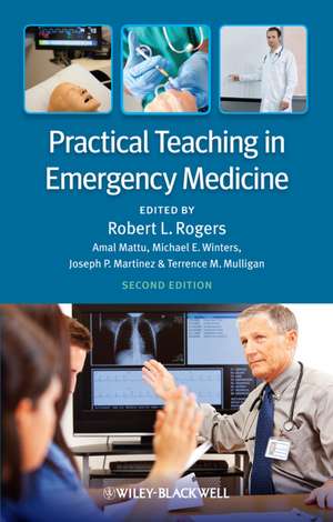 Practical Teaching in Emergency Medicine 2e de RL Rogers