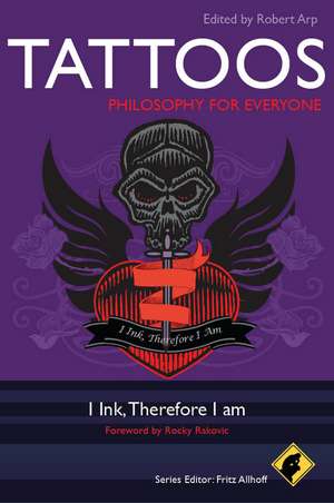 Tattoos – Philosophy for Everyone – I Ink, Therefore I Am de R Arp