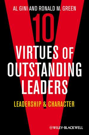 Ten Virtues of Outstanding Leaders – Leadership and Character de A Gini