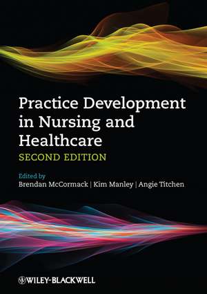 Practice Development in Nursing and Healthcare 2e de B McCormack