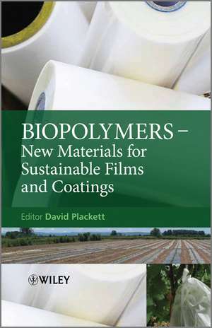 Biopolymers – New Materials for Sustainable Films and Coatings de D Plackett