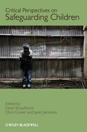 Critical Perspectives on Safeguarding Children de KB Broadhurst