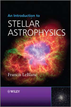 An Introduction to Stellar Astrophysics de F LeBlanc