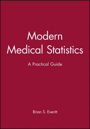 Modern Medical Statistics – A Practical Guide de Everitt