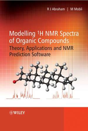 Modelling 1H NMR Spectra of Organic Compounds – Theory Applications and NMR Prediction Software de R. J. Abraham