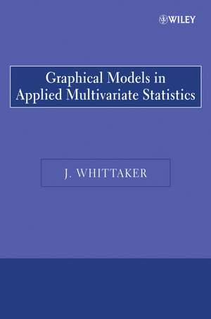 Graphical Models in Applied Multivariate Statistics de J Whittaker