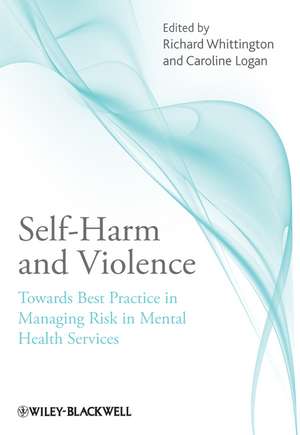 Self–Harm and Violence – Towards Best Practice in Managing Risk in Mental Health Services de R Whittington