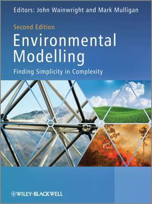 Environmental Modelling – Finding Simplicity in Complexity 2e de J Wainwright