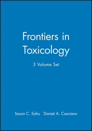 Frontiers in Toxicology, 3 Volume Set de SC Sahu