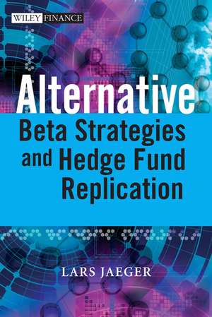 Alternative Beta Strategies and Hedge Fund Replication de L Jaeger