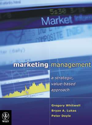 Marketing Management – a Strategic, value–based approach de G Whitwell