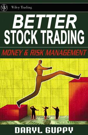 Better Stock Trading – Money and Risk Management de D Guppy