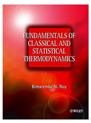 Fundamentals of Classical & Statistical Thermodynamics de BN Roy