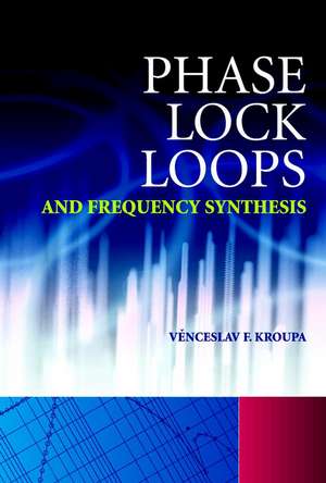 Phase Lock Loops and Frequency Synthesis de VF Kroupa