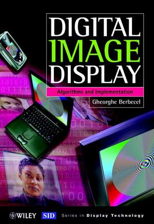 Digital Image Display – Algorithms & Implementation +CD de G Berbecel