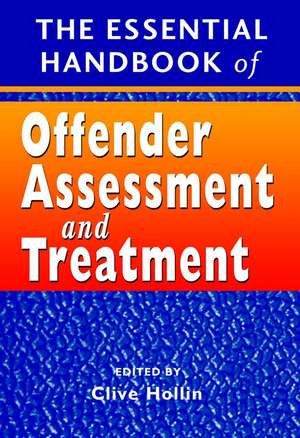 The Essential Handbook of Offender Assessment and Treatment de CR Hollin