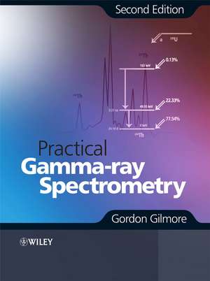 Practical Gamma-Ray Spectrometry de Gordon Gilmore
