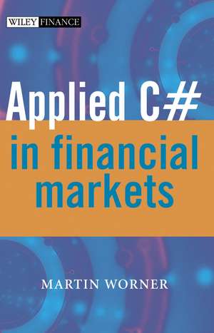 Applied C# in Financial Markets de M Worner