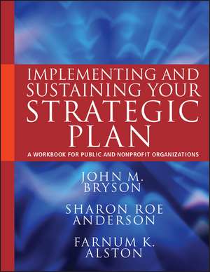 Implementing and Sustaining Your Strategic Plan – A Workbook for Public and Nonprofit Organizations de JM Bryson