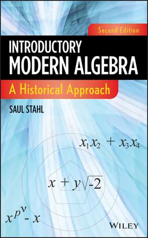 Introductory Modern Algebra – A Historical Approach, Second Edition de S Stahl