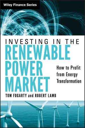 Investing in the Renewable Power Market – How to Profit from Energy Transformation de T Fogarty